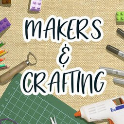 Makers and Crafting